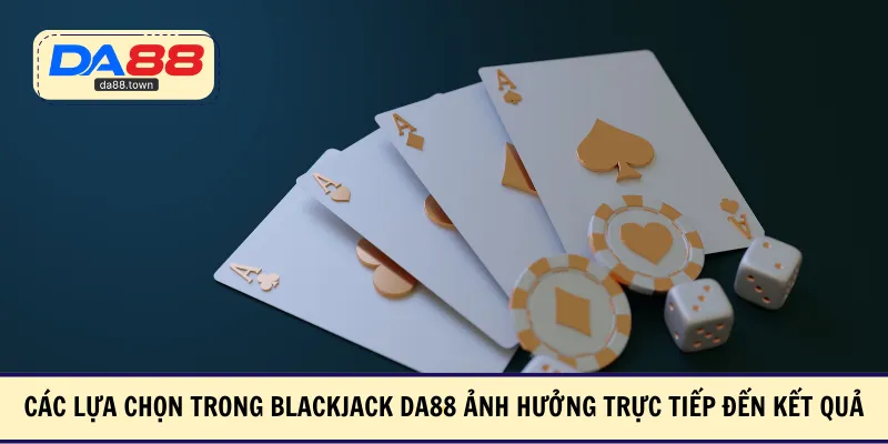 Blackjack DA88 – Trải Nghiệm Bàn Blackjack Chuẩn Quốc Tế – DA88