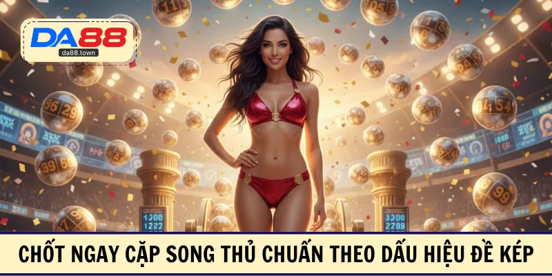 Song Thủ Lô – Lên Tiền Tập Trung, Húp Trọn Cả Cặp – DA88&#55356&#57238 Trang Đích Đăng KÝ DA88.COM &#55356&#57286 Giải Trí Có Tiền - Arivo