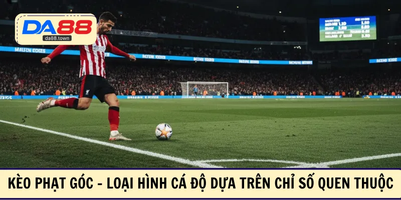 Kèo Phạt Góc – Cơ Hội Cá Độ Bóng Đá Thú Vị Cho Cược Thủ – DA88&#55356&#57238 Trang Đích Đăng KÝ DA88.COM &#55356&#57286 Giải Trí Có Tiền - Arivo