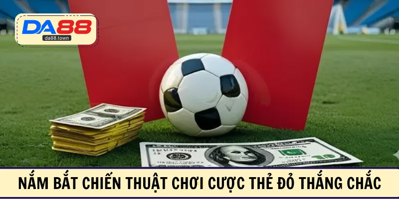 Kèo Thẻ Đỏ – Hình Thức Cược Phụ Khó Đoán Cho Người Chơi – DA88