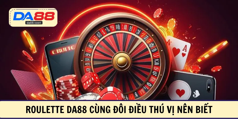 Roulette DA88 – Vòng Quay Kỳ Ảo Với Cơ Hội Phát Tài Nhanh – DA88