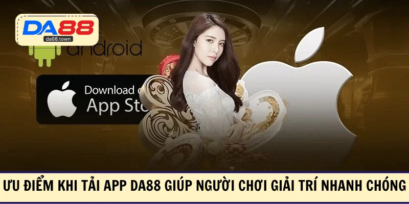 Tải App DA88: Trải Nghiệm Đỉnh Cao, Mượt Mà Cho Hội Viên – DA88