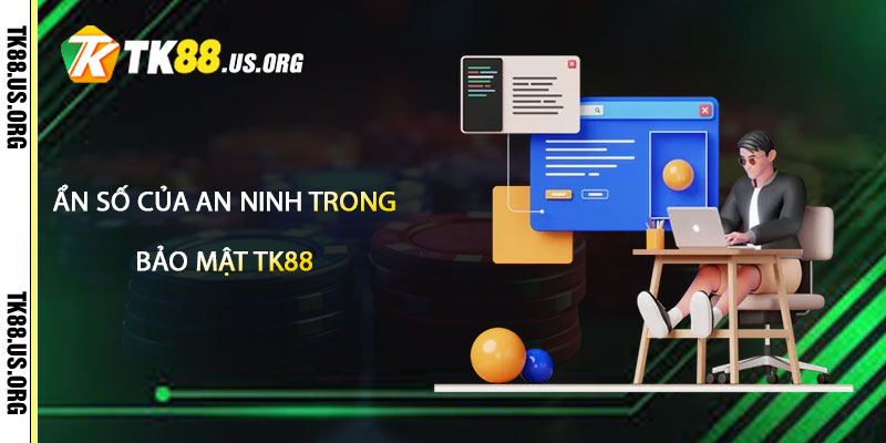 Bảo Mật TK88 – Tuyệt Đối An Toàn Minh Bạch - Arivo