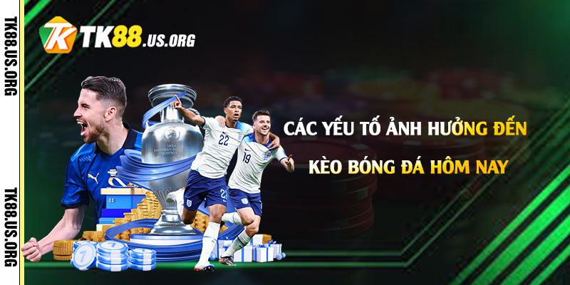 Kèo Bóng Đá Hôm Nay Là Gì? Cách Chọn Kèo Bóng Đá Tại Tk88 - Arivo