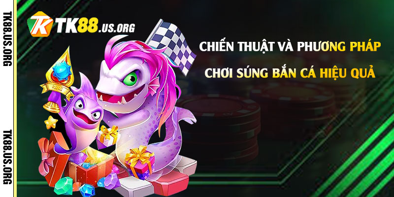 Súng Bắn Cá Là Gì? Cách Chơi Bắn Cá Hay Nhất - Arivo