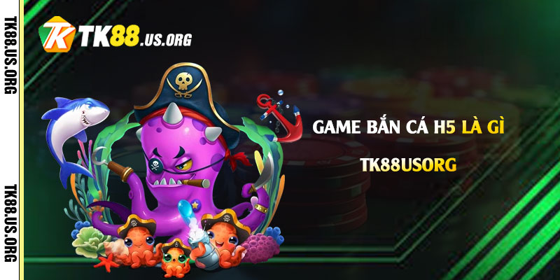 Game Bắn Cá h5 là gì? Cách chơi như thế nào dễ thắng - Arivo
