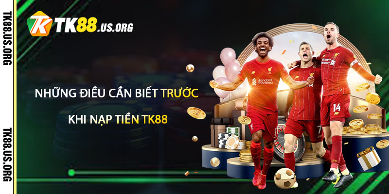 Nạp Tiền TK88 – Hướng Dẫn Nạp Tiền Uy Tín Nhất - Arivo