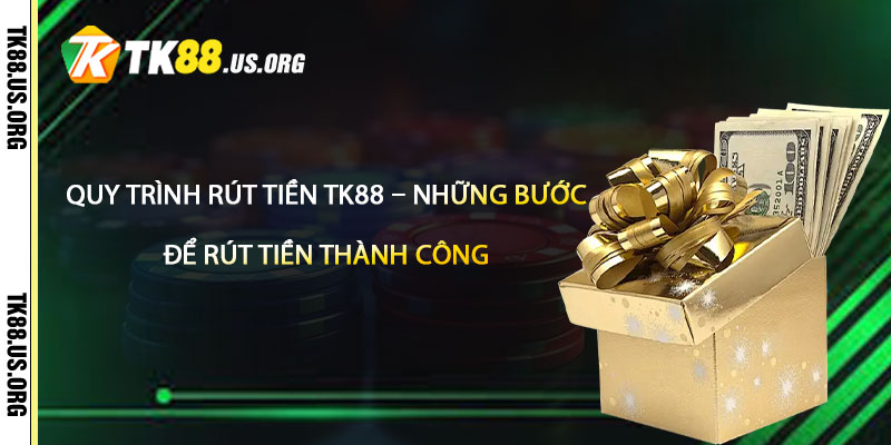 Rút Tiền TK88 – Rút Tiền Tại Tk88 Nhanh Nhất - Arivo