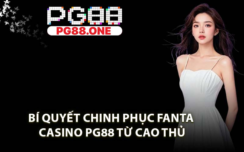 Fanta Casino PG88 - Top Game Casino Online Huyền Thoại - Arivo