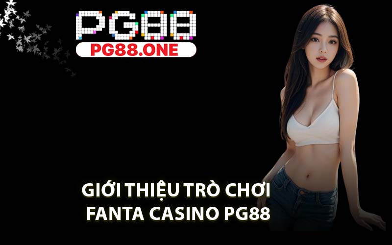 Fanta Casino PG88 - Top Game Casino Online Huyền Thoại - Arivo