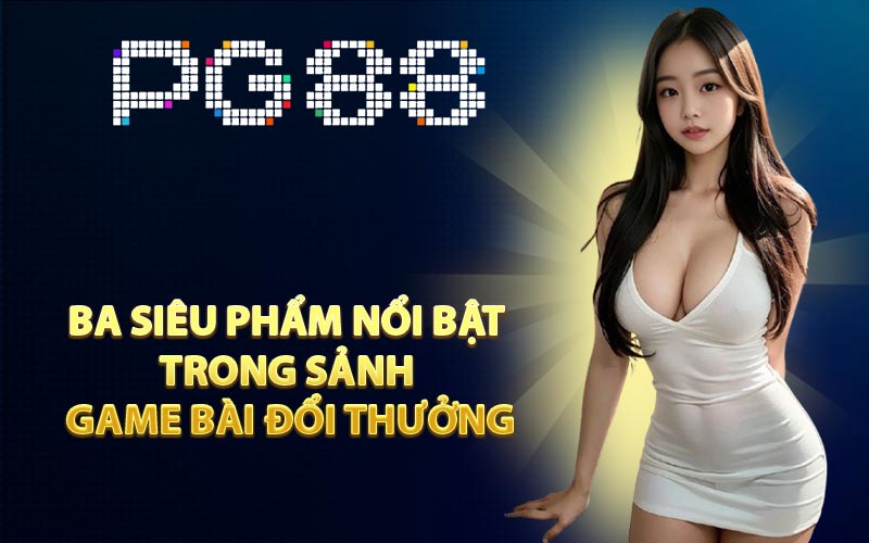 Game Bài Đổi Thưởng PG88 - Sân Chơi Dành Cho Các Bet Thủ - Arivo