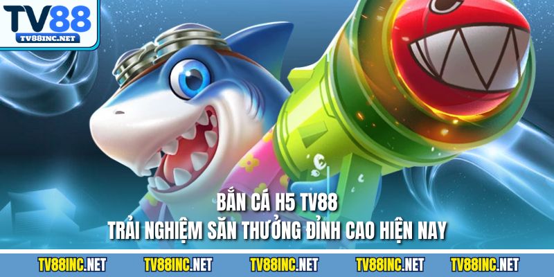 Bắn Cá TV88 - Kinh Nghiệm Chơi Từ Các Chuyên Gia Săn Thưởng - Arivo