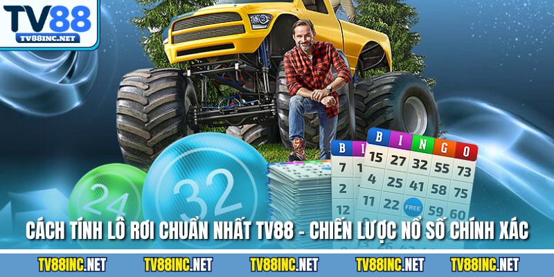 Cách Tính Lô Rơi Chuẩn Nhất TV88 - Chiến Lược Nổ Số Chính Xác - Arivo
