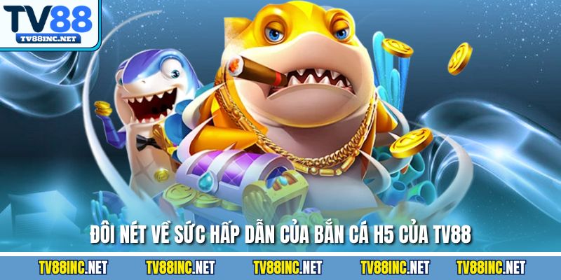 Bắn Cá H5 TV88 – Trải Nghiệm Săn Thưởng Đỉnh Cao Hiện Nay - Arivo