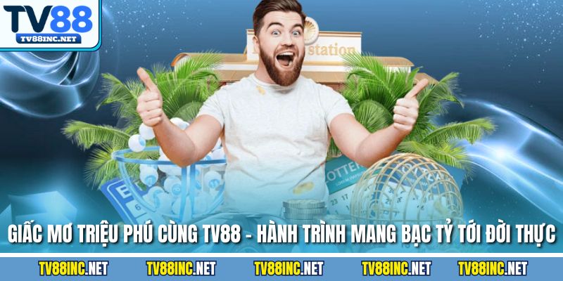 Xổ Số TV88 - Cuộc Săn Jackpot Tỷ Đồng Và Bí Quyết Trúng 2026 - Arivo