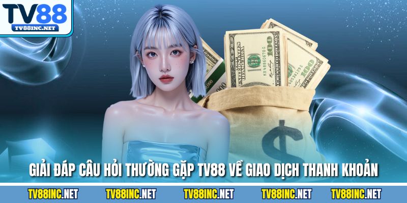 Câu Hỏi Thường Gặp Tv88 Bạn Nên Tham Khảo Trước Khi Chơi - Arivo