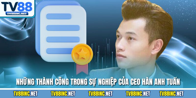 Ceo Hàn Anh Tuấn - Người Dẫn Dắt Thương Hiệu Nhà Cái - Arivo