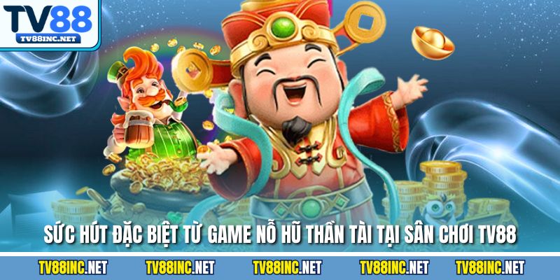 Nỗ Hũ Thần Tài – Bí Quyết Săn Hũ Vàng Hấp Dẫn Cùng TV88 - Arivo