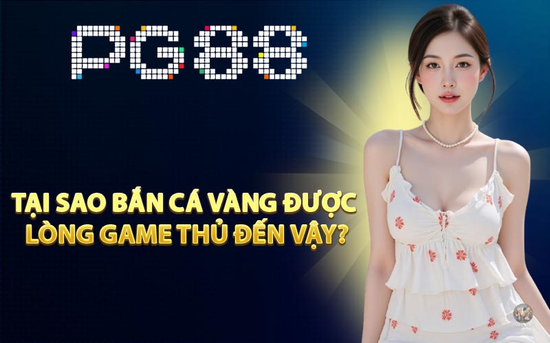 Bắn Cá Vàng PG88 - Điểm Cá Cược Online Lí Tưởng 2026 - Arivo