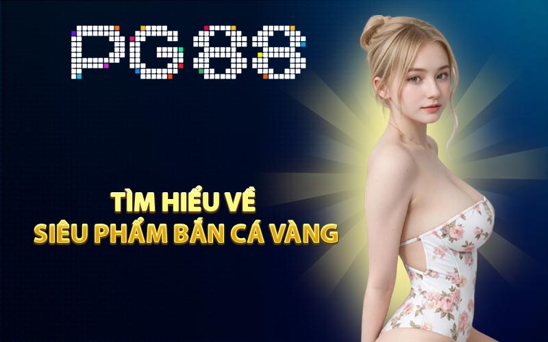 Bắn Cá Vàng PG88 - Điểm Cá Cược Online Lí Tưởng 2026 - Arivo