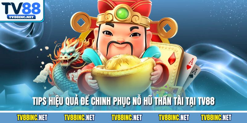 Nỗ Hũ Thần Tài – Bí Quyết Săn Hũ Vàng Hấp Dẫn Cùng TV88 - Arivo