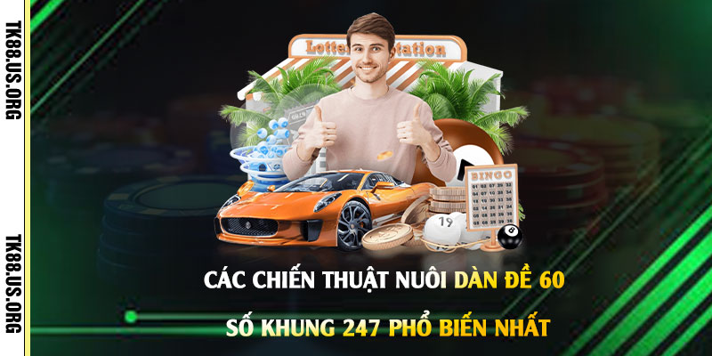Dàn Đe 60 số khung 247 - Nuôi Lô Đề Ước Mơ Làm Giàu Nhanh Chóng - Arivo