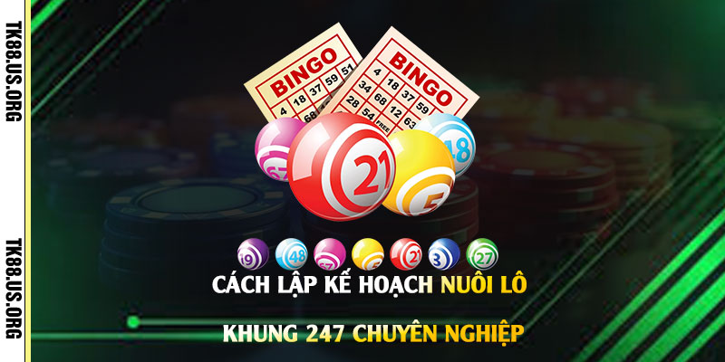 Nuôi lô khung 247 - Cách Nuôi Lô Khung Đánh Số Hay Trúng Nhất - Arivo
