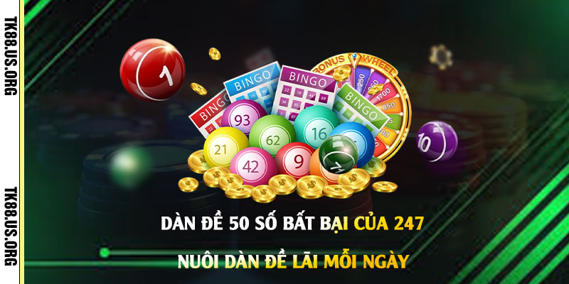 Dàn Đề 50 Số Bất Bại Của 247 - Nuôi Dàn Đề Lãi Mỗi Ngày - Arivo