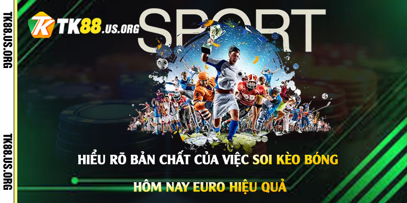 Soi Kèo Bóng Đá Hôm Nay Euro - Cách Chốt Kèo Bóng Đá Hiệu Quả - Arivo