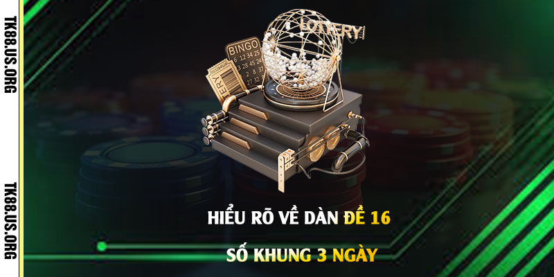 Dàn Đề 16 Số khung 3 Ngày - Cách Chọn Dàn Đề 16 Số Nuôi Quanh Năm - Arivo