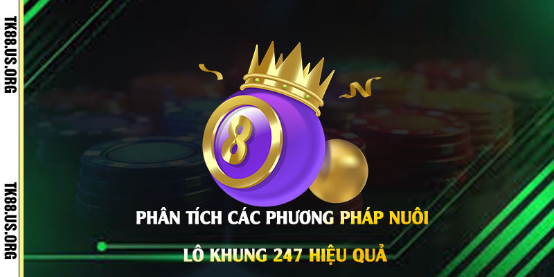 Nuôi lô khung 247 - Cách Nuôi Lô Khung Đánh Số Hay Trúng Nhất - Arivo