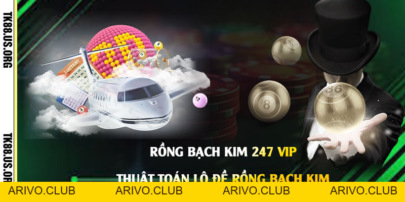 Rồng Bạch Kim 247 Vip - Thuật Toán Lô Đề Rồng Bạch Kim - Arivo