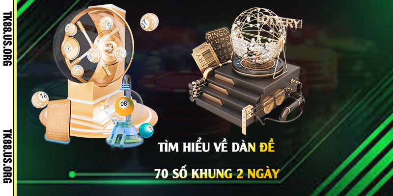 Dàn Đề 70 Số Khung 2 Ngày - Cách Chọn Lọc Dàn Đề Siêu Dễ Trúng - Arivo