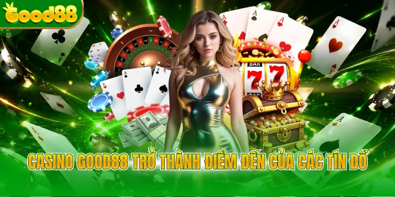 Casino Good88 Điểm Đến Giải Trí Trực Tuyến Đỉnh Cao 2026 - Arivo