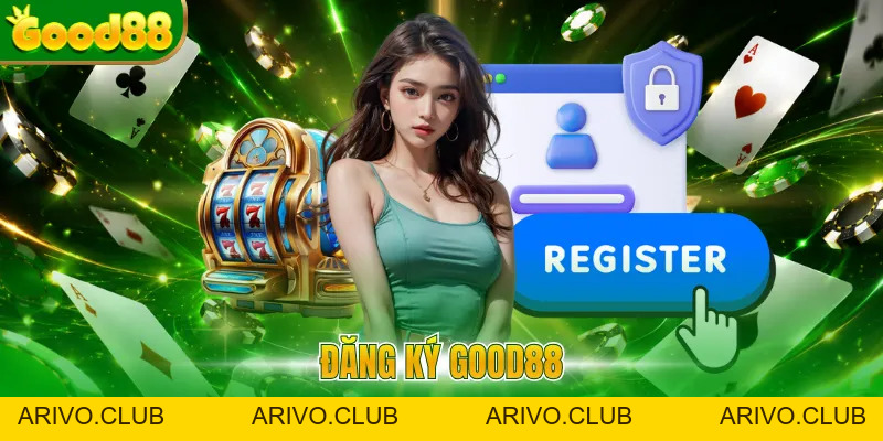 Hướng Dẫn Good88 - Cẩm Nang Giải Trí Chuẩn Từ A Đến Z - Arivo