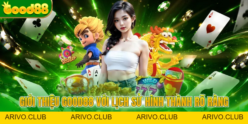 Giới Thiệu GOOD88 - Thương Hiệu Giải Trí Đẳng Cấp Châu Á - Arivo