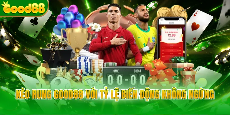 Kèo Rung Good88 - Bí Quyết Săn Thưởng Lớn Đỉnh Cao - Arivo