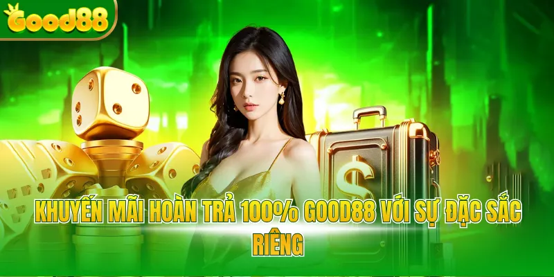 Khuyến Mãi Hoàn Trả 100% Good88 Nhận Tiền Mặt Cực Khủng - Arivo