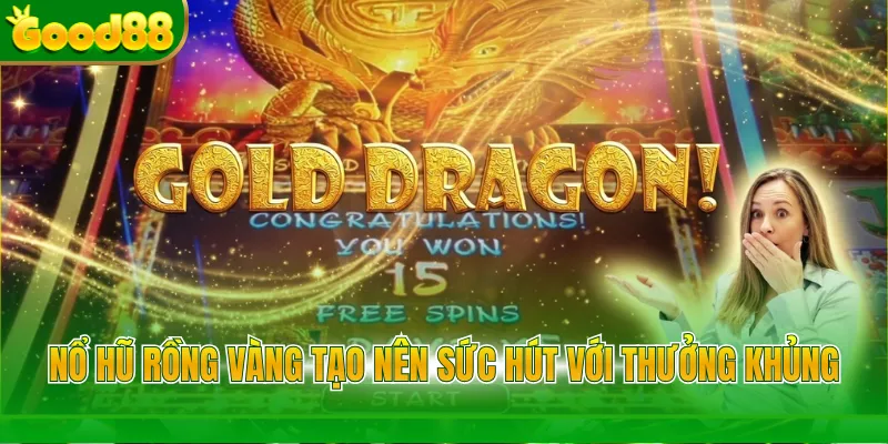 Nổ Hũ Rồng Vàng Good88 - Săn Jackpot Lớn Đổi Đời Nhanh - Arivo